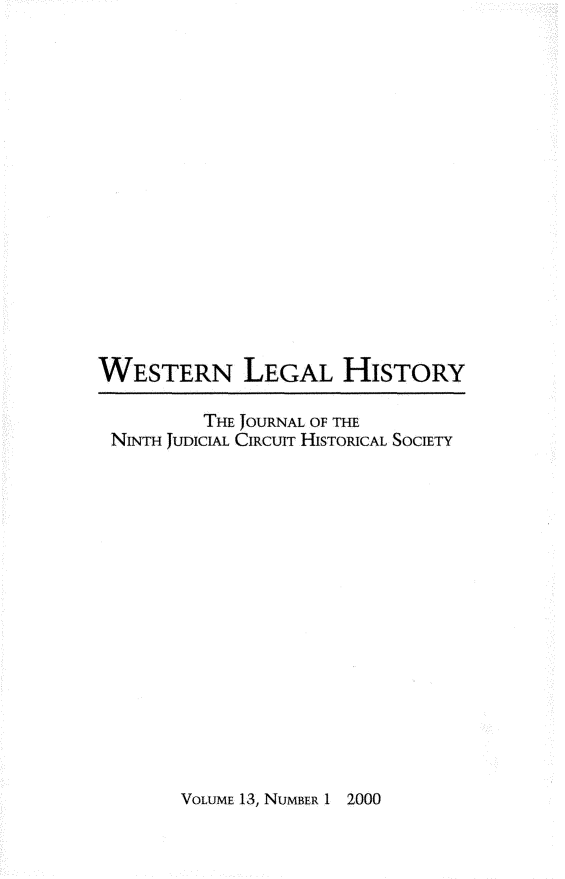 handle is hein.journals/wlehist13 and id is 1 raw text is: 
















WESTERN LEGAL HISTORY

          THE JOURNAL OF THE
 NINTH JUDICIAL CIRCUIT ISTORICAL SOCIETY


VOLUN 13, NUMBER I


2000


