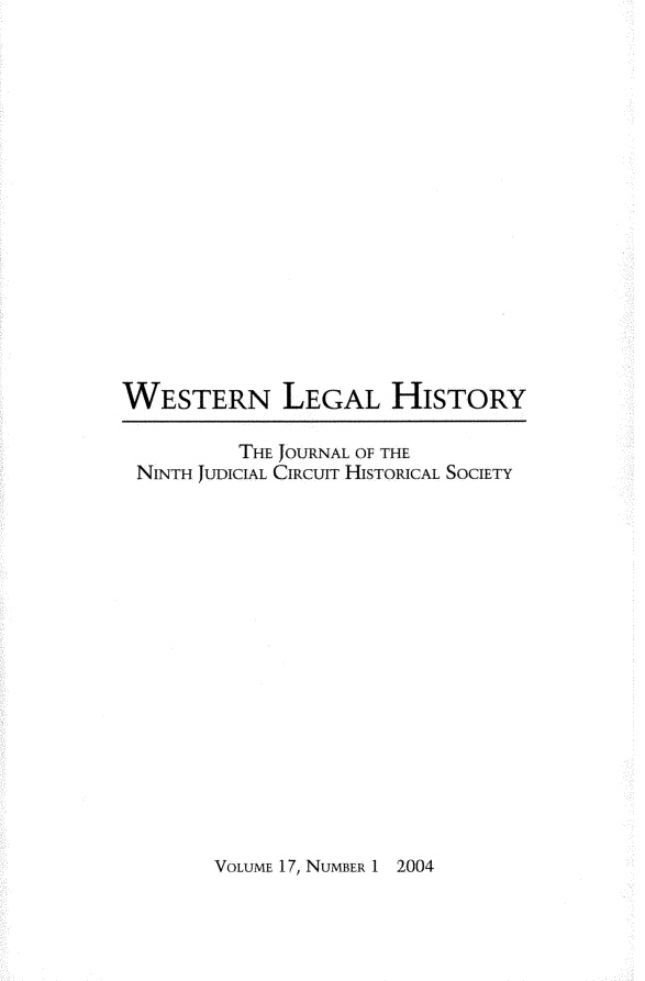 handle is hein.journals/wlehist17 and id is 1 raw text is: 
















WESTERN LEGAL HISTORY

          THE JOURNAL OF THE
 NINTH JUDICIAL CIRCUIT HISTORICAL SOCIETY


VOLUME 17, NUMBER 1


2004


