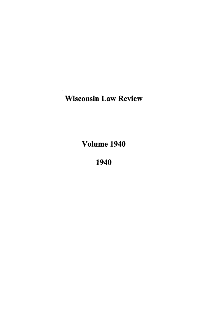 handle is hein.journals/wlr1940 and id is 1 raw text is: Wisconsin Law Review
Volume 1940
1940


