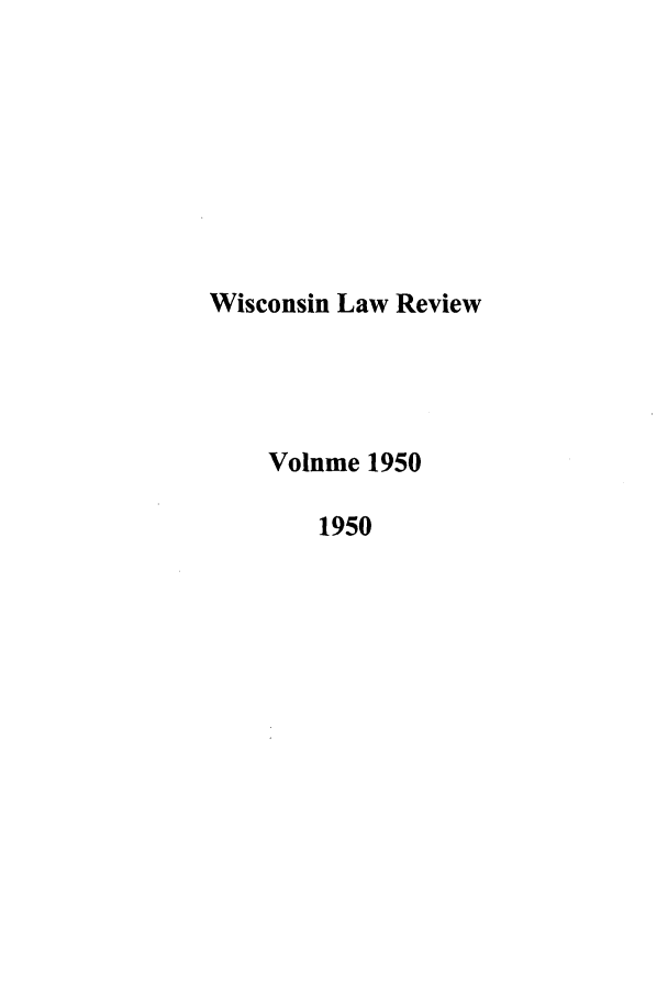 handle is hein.journals/wlr1950 and id is 1 raw text is: Wisconsin Law Review
Volume 1950
1950


