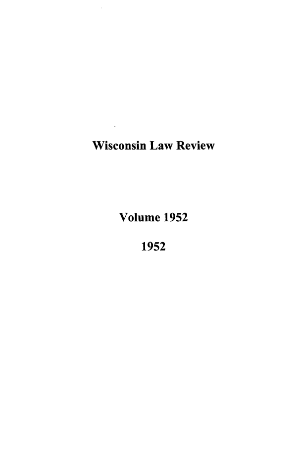 handle is hein.journals/wlr1952 and id is 1 raw text is: Wisconsin Law Review
Volume 1952
1952


