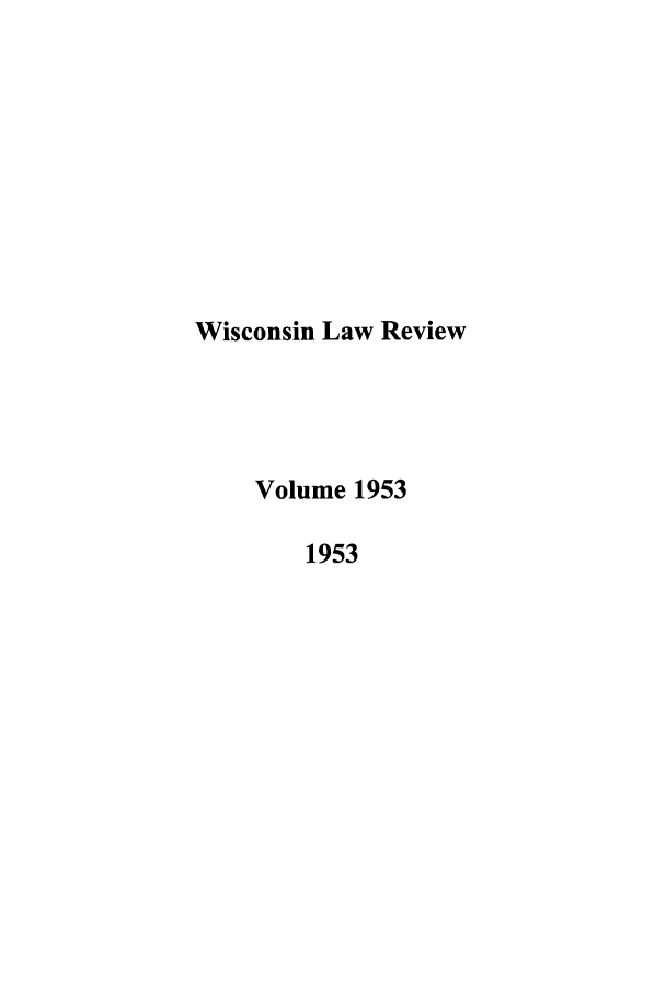 handle is hein.journals/wlr1953 and id is 1 raw text is: Wisconsin Law Review
Volume 1953
1953


