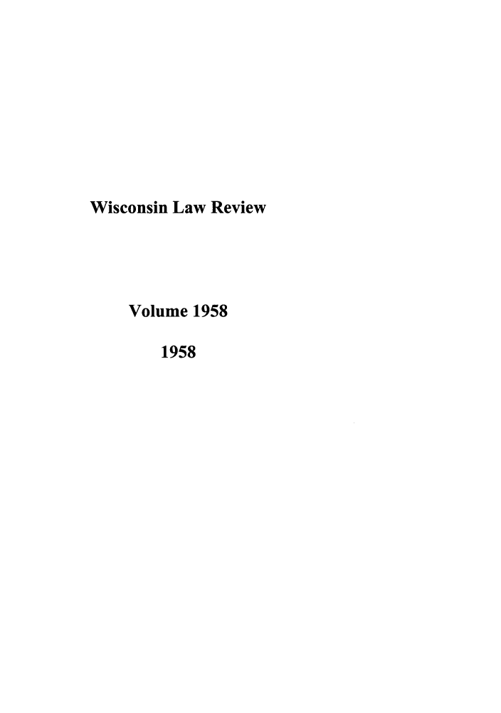 handle is hein.journals/wlr1958 and id is 1 raw text is: Wisconsin Law Review
Volume 1958
1958


