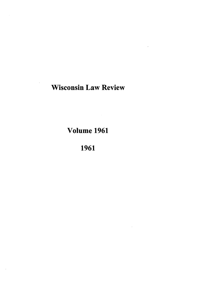 handle is hein.journals/wlr1961 and id is 1 raw text is: Wisconsin Law Review
Volume 1961
1961


