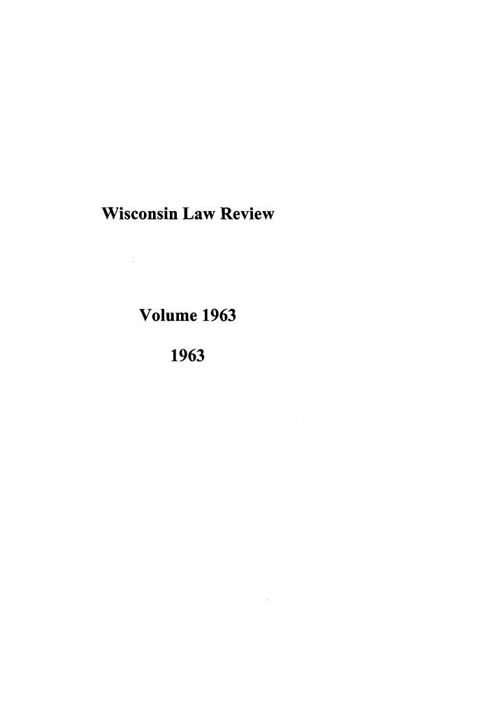 handle is hein.journals/wlr1963 and id is 1 raw text is: Wisconsin Law Review
Volume 1963
1963


