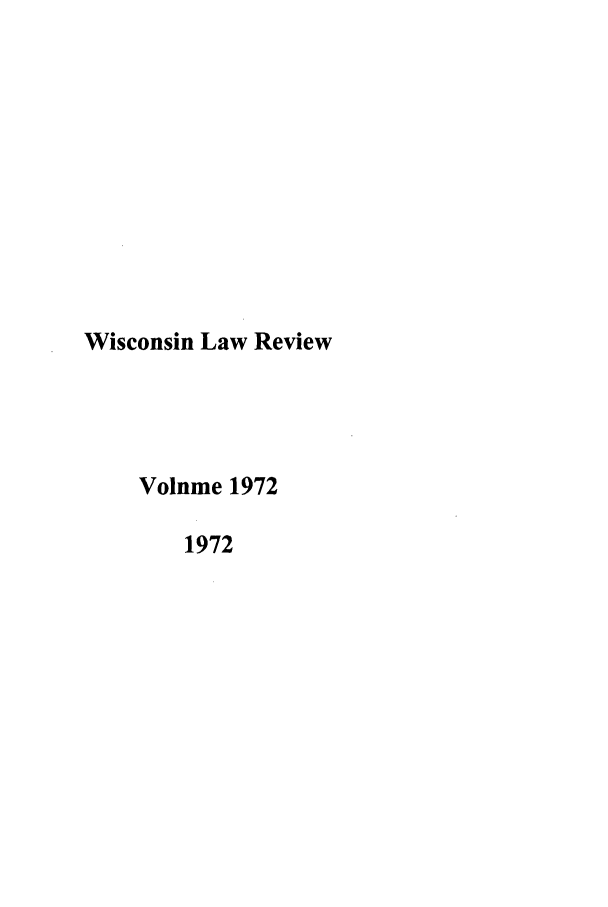 handle is hein.journals/wlr1972 and id is 1 raw text is: Wisconsin Law Review
Volume 1972
1972


