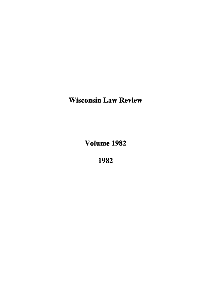 handle is hein.journals/wlr1982 and id is 1 raw text is: Wisconsin Law Review
Volume 1982
1982


