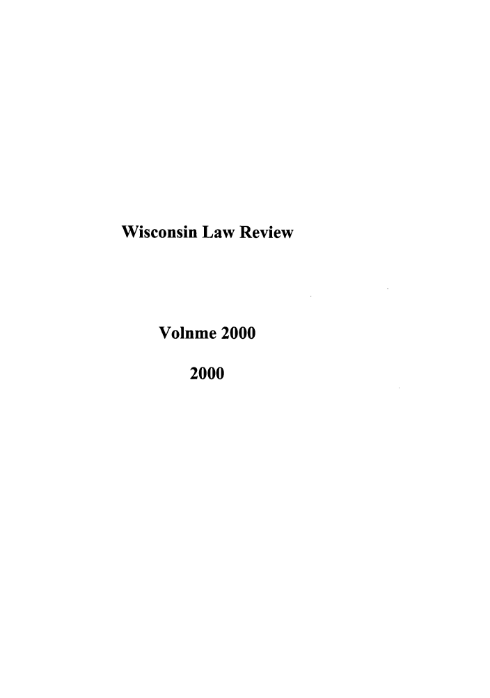handle is hein.journals/wlr2000 and id is 1 raw text is: Wisconsin Law Review
Volume 2000
2000


