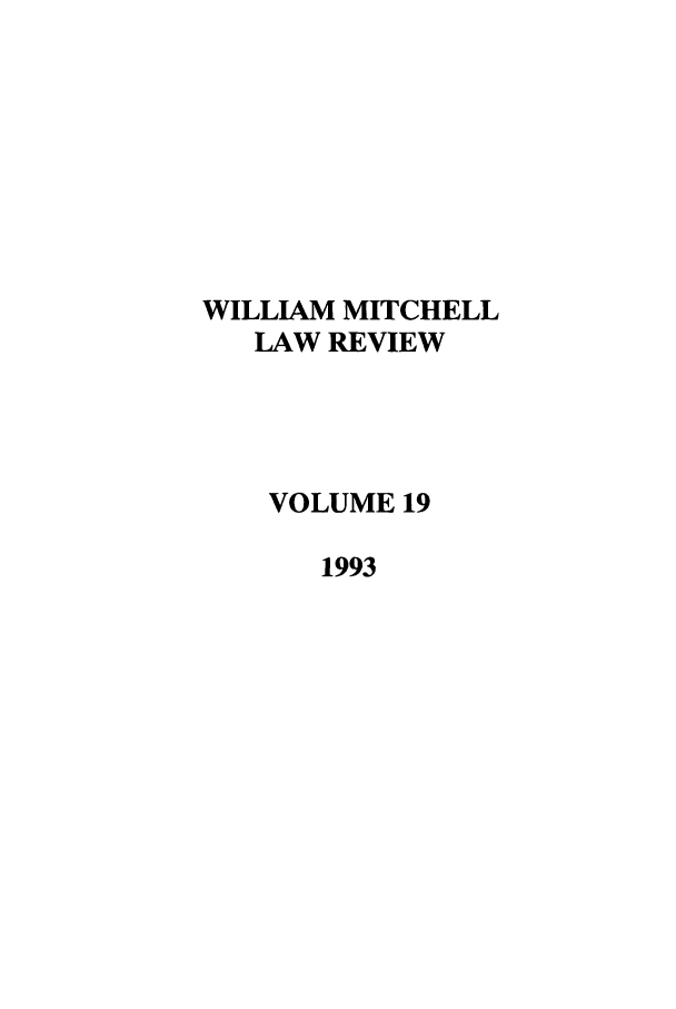handle is hein.journals/wmitch19 and id is 1 raw text is: WILLIAM MITCHELL
LAW REVIEW
VOLUME 19
1993


