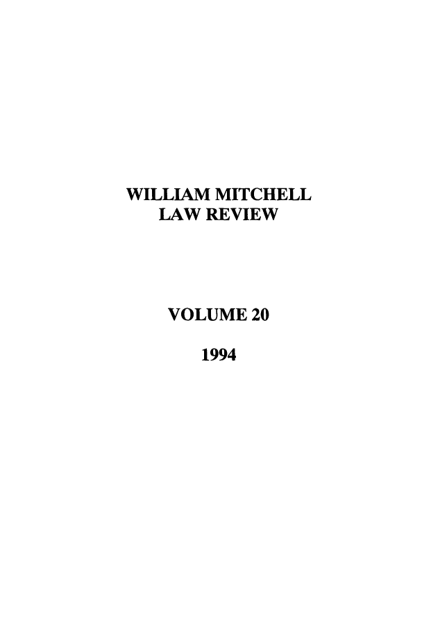 handle is hein.journals/wmitch20 and id is 1 raw text is: WILLIAM MITCHELL
LAW REVIEW
VOLUME 20
1994


