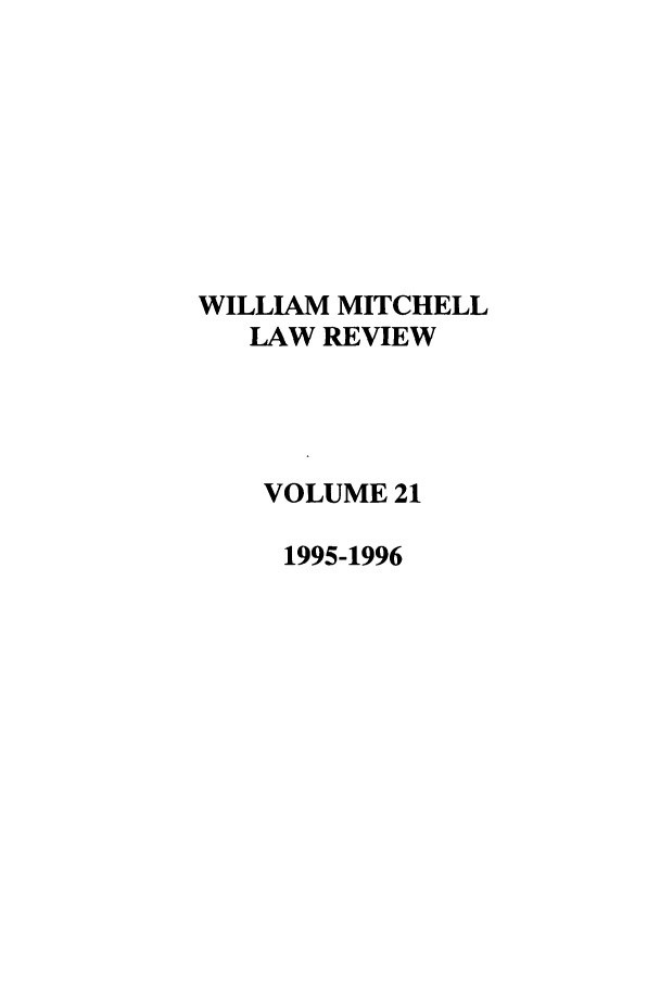 handle is hein.journals/wmitch21 and id is 1 raw text is: WILLIAM MITCHELL
LAW REVIEW
VOLUME 21
1995-1996


