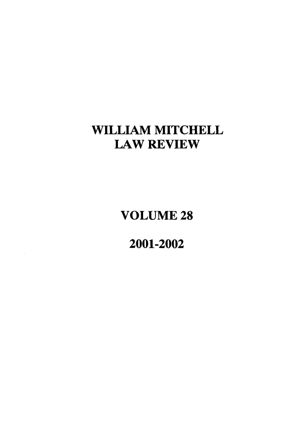 handle is hein.journals/wmitch28 and id is 1 raw text is: WILLIAM MITCHELL
LAW REVIEW
VOLUME 28
2001-2002


