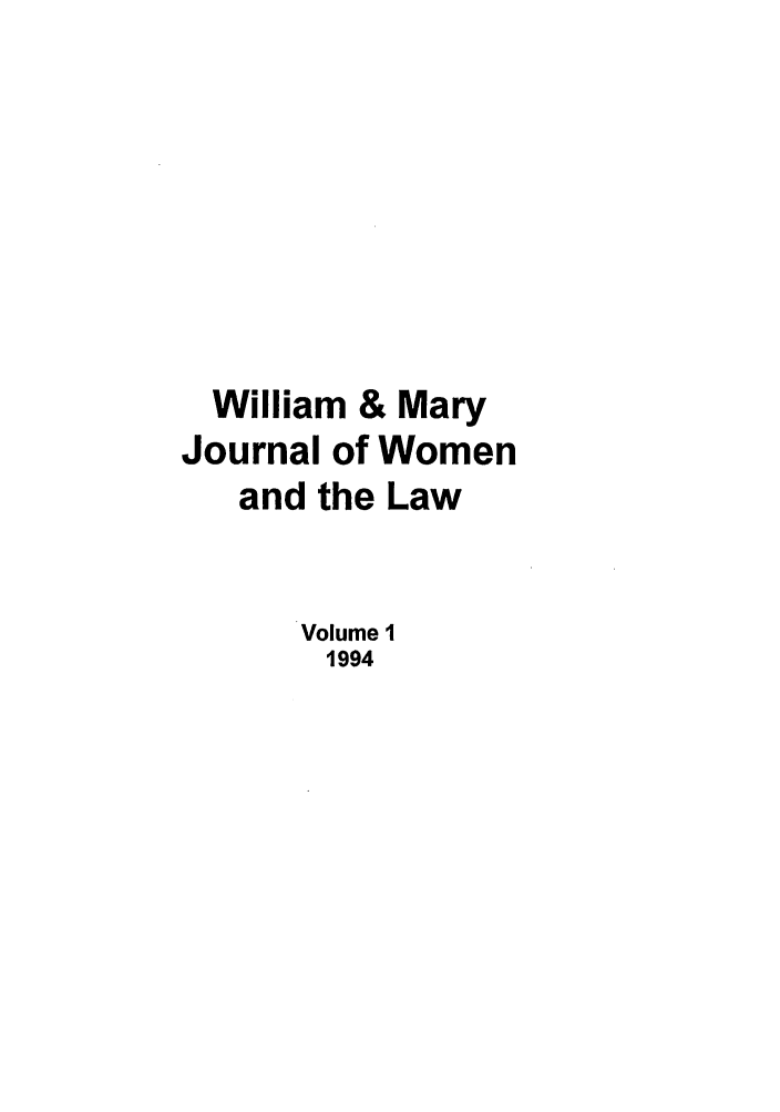 handle is hein.journals/wmjwl1 and id is 1 raw text is: William & Mary
Journal of Women
and the Law
Volume 1
1994


