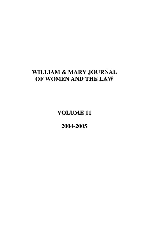handle is hein.journals/wmjwl11 and id is 1 raw text is: 










WILLIAM & MARY JOURNAL
OF WOMEN  AND THE LAW




      VOLUME 11

      2004-2005


