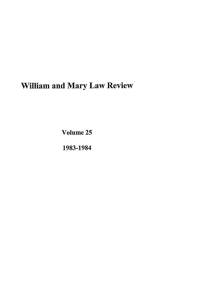 handle is hein.journals/wmlr25 and id is 1 raw text is: William and Mary Law Review
Volume 25
1983-1984



