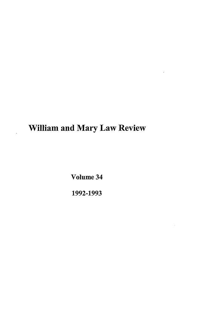 handle is hein.journals/wmlr34 and id is 1 raw text is: William and Mary Law Review
Volume 34
1992-1993


