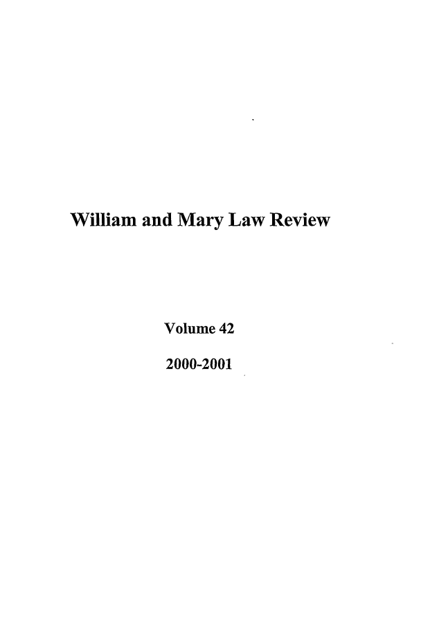 handle is hein.journals/wmlr42 and id is 1 raw text is: William and Mary Law Review
Volume 42
2000-2001


