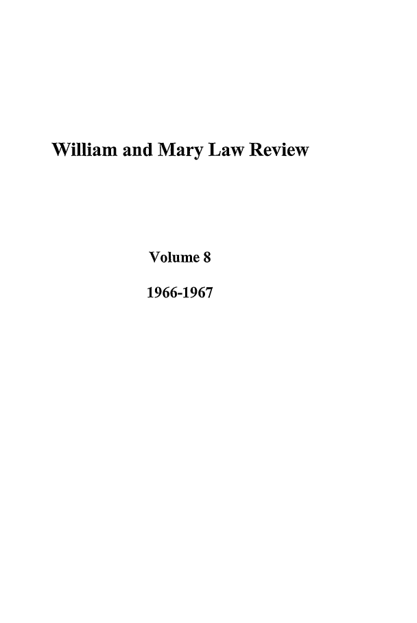 handle is hein.journals/wmlr8 and id is 1 raw text is: William and Mary Law Review
Volume 8
1966-1967


