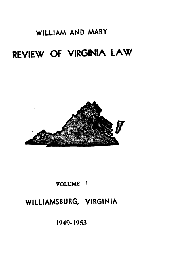 handle is hein.journals/wmrval1 and id is 1 raw text is: WILLIAM AND MARY

REVIEW

OF VIRGINIA

LAW
I,

VOLUME

WILLIAMSBURG,

1949-1953

VIRGINIA


