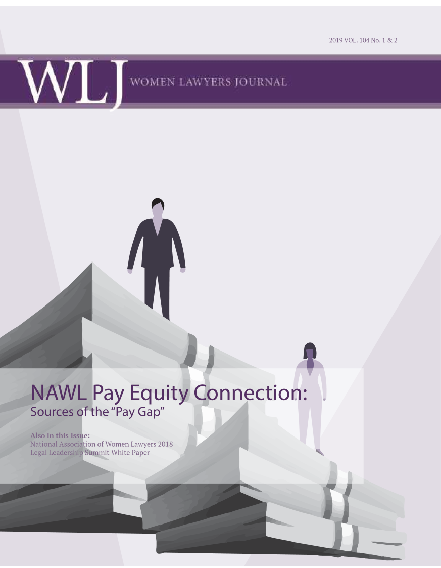 handle is hein.journals/wolj104 and id is 1 raw text is: 

2019 VOL. 104 No.1 & 2


Connectio


Pay Equit
the Pay Gap


on of Women Lawyers 2018
ummit White Paper


