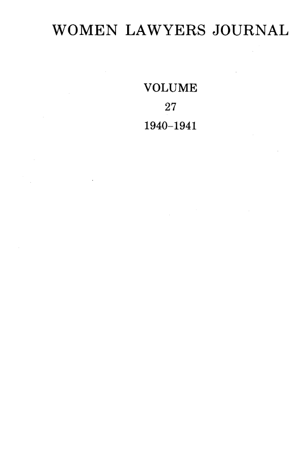 handle is hein.journals/wolj27 and id is 1 raw text is: WOMEN

LAWYERS JOURNAL

VOLUME
27
1940-1941


