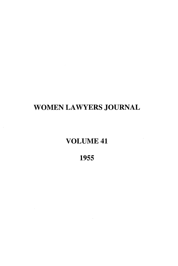 handle is hein.journals/wolj41 and id is 1 raw text is: WOMEN LAWYERS JOURNAL
VOLUME 41
1955


