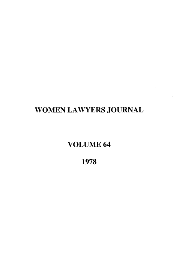 handle is hein.journals/wolj64 and id is 1 raw text is: WOMEN LAWYERS JOURNAL
VOLUME 64
1978


