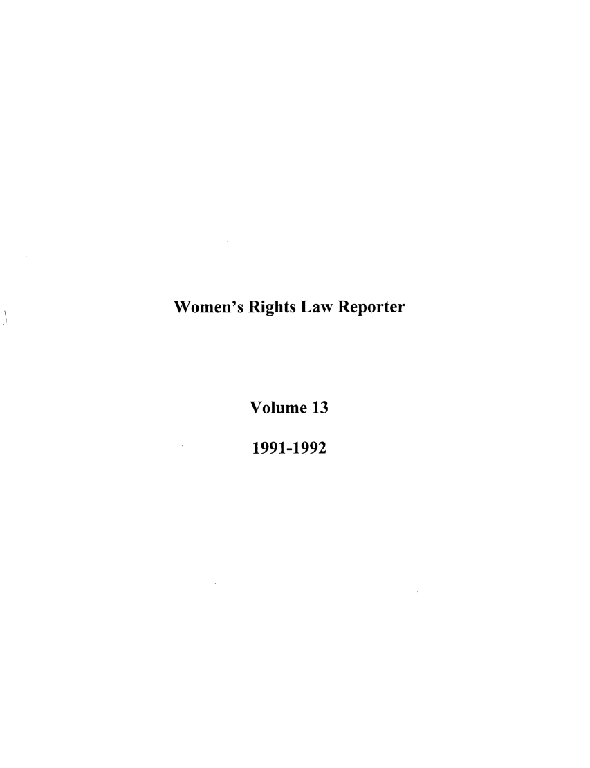 handle is hein.journals/worts13 and id is 1 raw text is: Women's Rights Law Reporter
Volume 13
1991-1992


