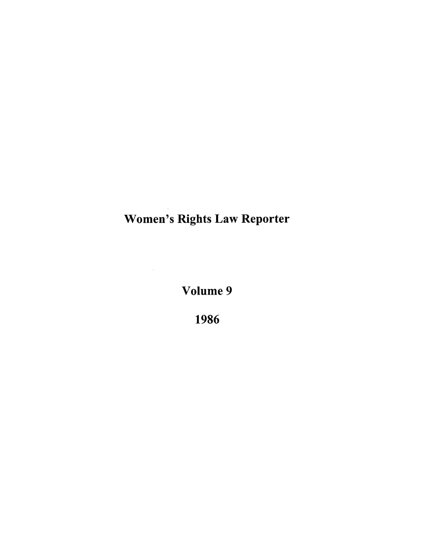 handle is hein.journals/worts9 and id is 1 raw text is: Women's Rights Law Reporter
Volume 9
1986


