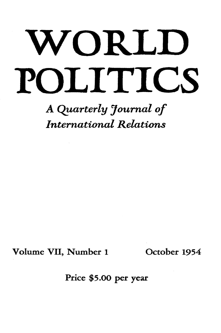 handle is hein.journals/wpot7 and id is 1 raw text is: 






POLITICS
    A Quarterly Journal of
    International Relations


Volume VII Number 1 October 1954

       Price $5.00 per year


