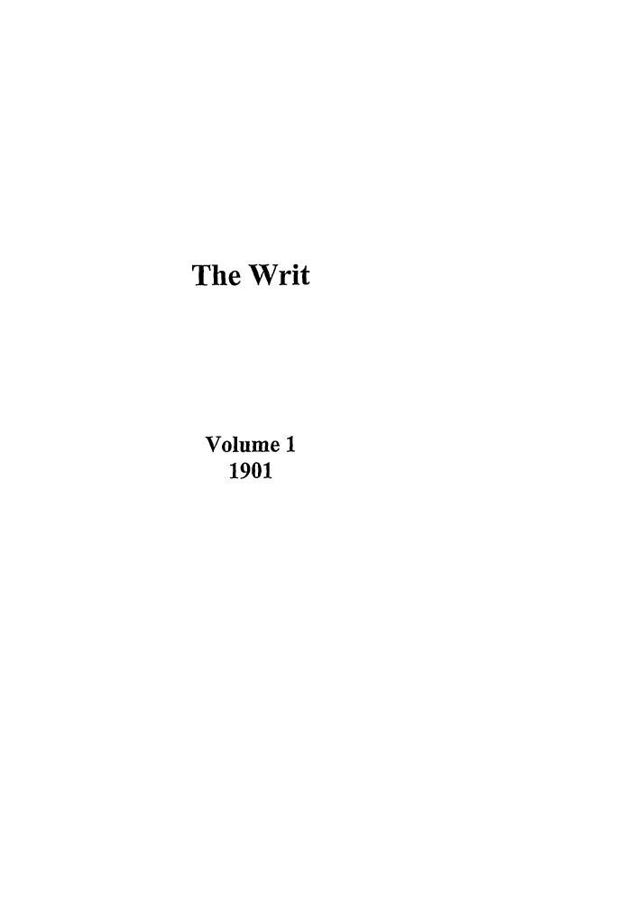 handle is hein.journals/writ1 and id is 1 raw text is: The Writ
Volume 1
1901


