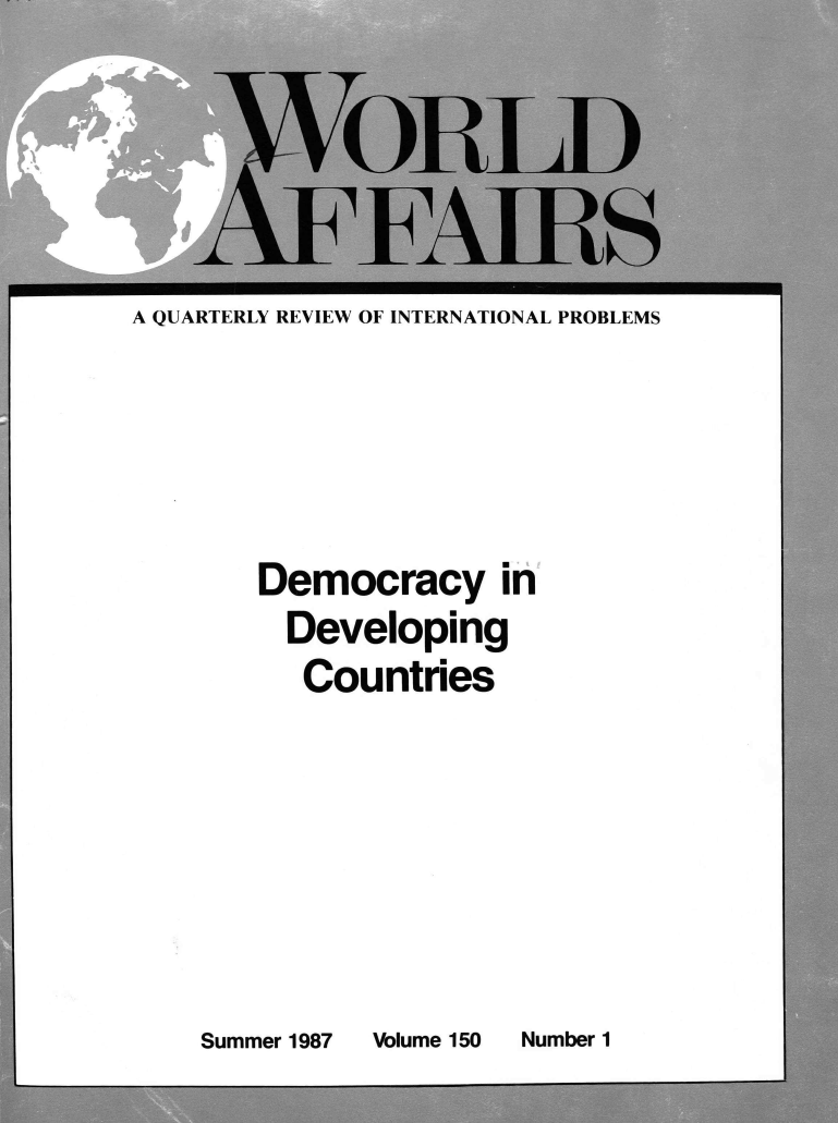 handle is hein.journals/wrldaf150 and id is 1 raw text is: 











A QUARTERLY REVIEW OF INTERNATIONAL PROBLEMS


Democracy in

  Developing

  Countries


Summer 1987


Volume 150


Number 1


