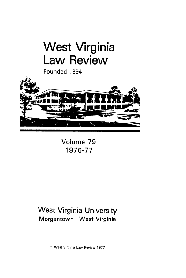 handle is hein.journals/wvb79 and id is 1 raw text is: West Virginia
Law Review
Founded 1894

Volume 79
1976-77
West Virginia University
Morgantown West Virginia

D West Virginia Law Review 1977

fib&,


