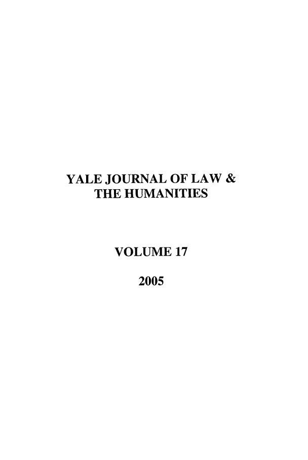 handle is hein.journals/yallh17 and id is 1 raw text is: YALE JOURNAL OF LAW &
THE HUMANITIES
VOLUME 17
2005


