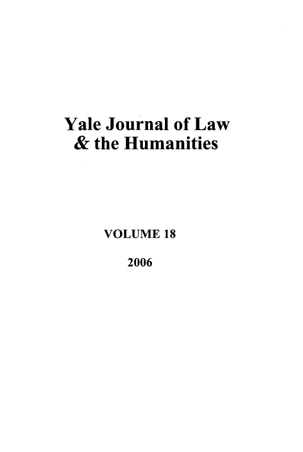 handle is hein.journals/yallh18 and id is 1 raw text is: Yale Journal of Law
& the Humanities
VOLUME 18
2006


