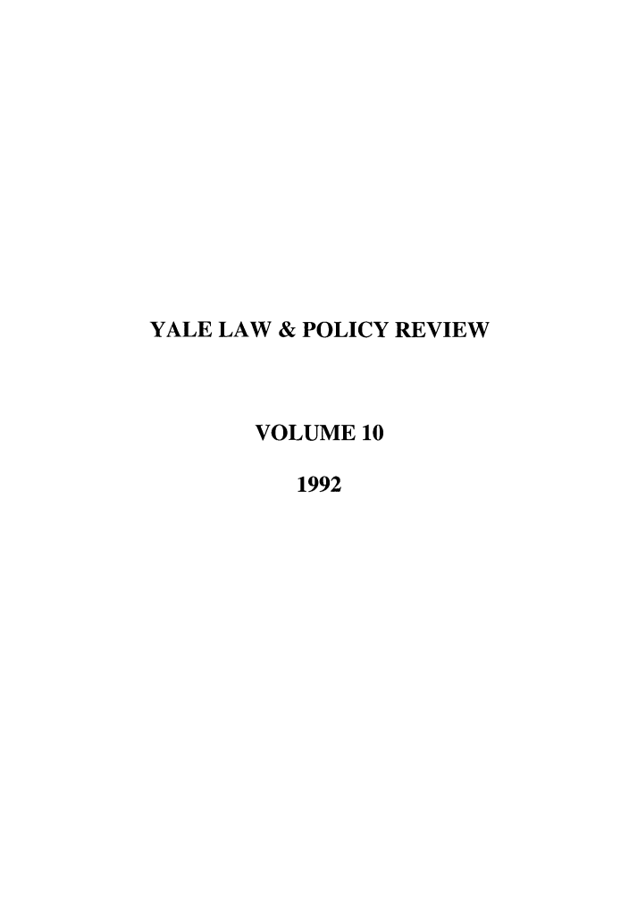 handle is hein.journals/yalpr10 and id is 1 raw text is: YALE LAW & POLICY REVIEW
VOLUME 10
1992


