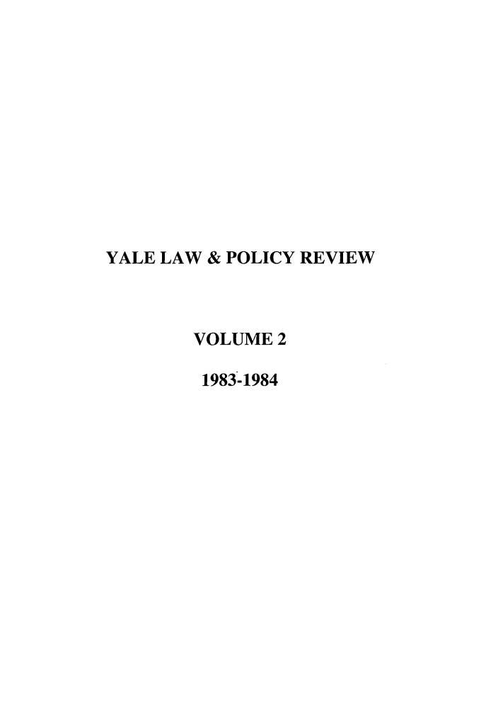handle is hein.journals/yalpr2 and id is 1 raw text is: YALE LAW & POLICY REVIEW
VOLUME 2
1983-1984


