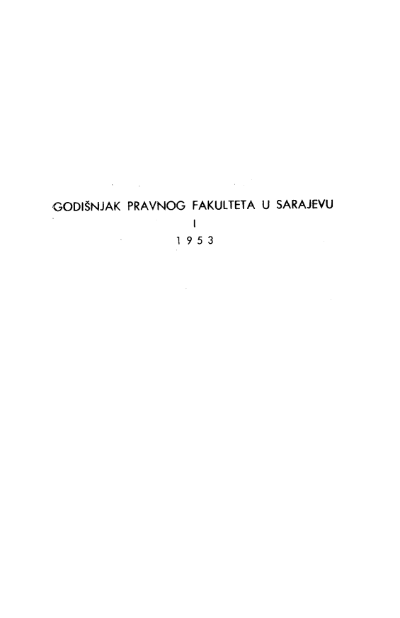 handle is hein.journals/ybklfsrj1 and id is 1 raw text is: GODISNJAK PRAVNOG FAKULTETA U SARAJEVU
1953


