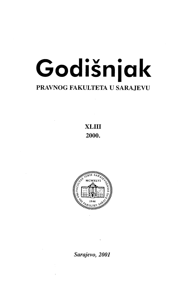handle is hein.journals/ybklfsrj43 and id is 1 raw text is: Godisnjak
PRAVNOG FAKULTETA U SARAJEVU
XLIII
2000.
i  .  1946

Sarajevo, 2001



