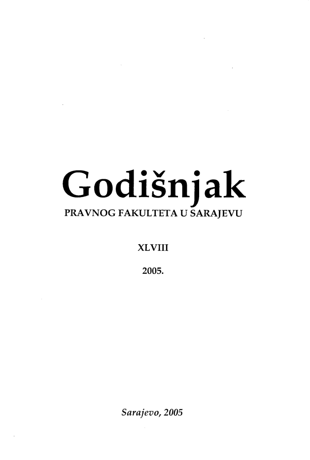 handle is hein.journals/ybklfsrj48 and id is 1 raw text is: Godisnjak
PRAVNOG FAKULTETA U SARAJEVU
XLVIII
2005.

Sarajevo, 2005


