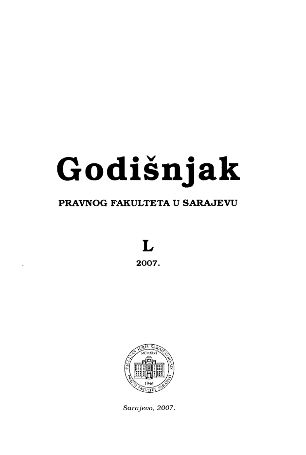 handle is hein.journals/ybklfsrj50 and id is 1 raw text is: Godisnjak
PRAVNOG FAKULTETA U SARAJEVU
L
2007.
Sarajevo, 2007.


