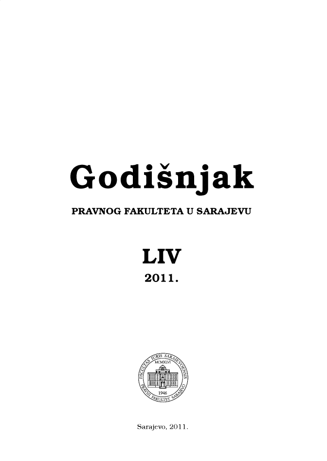 handle is hein.journals/ybklfsrj54 and id is 1 raw text is: Godisnjak
PRAVNOG FAKULTETA U SARAJEVU
LIV
2011.
194u6 S

Sarajevo, 2011.


