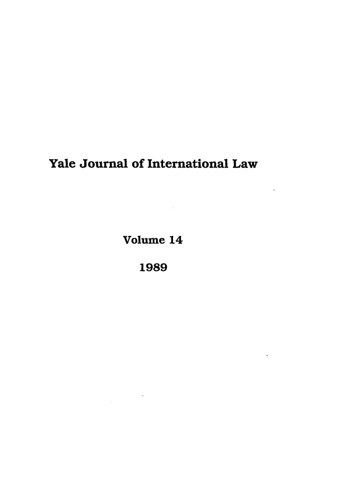 handle is hein.journals/yjil14 and id is 1 raw text is: Yale Journal of International Law
Volume 14
1989


