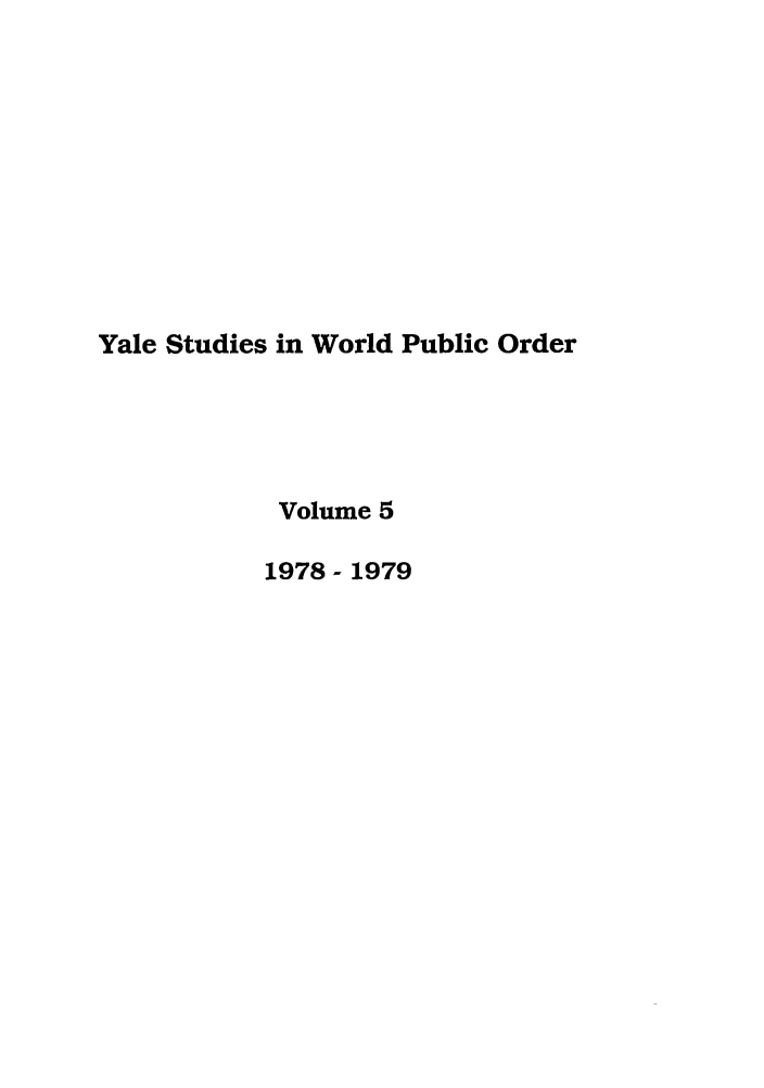 handle is hein.journals/yjil5 and id is 1 raw text is: Yale Studies in World Public Order
Volume 5
1978 - 1979


