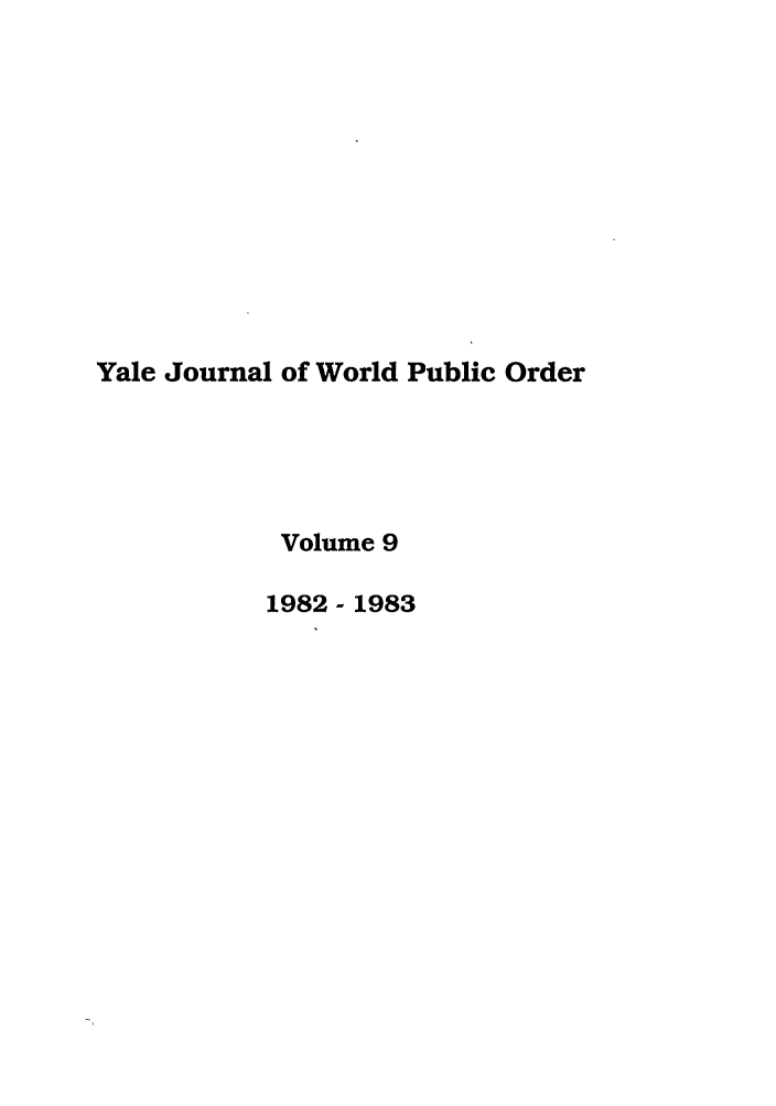 handle is hein.journals/yjil9 and id is 1 raw text is: Yale Journal of World Public Order
Volume 9
1982 - 1983


