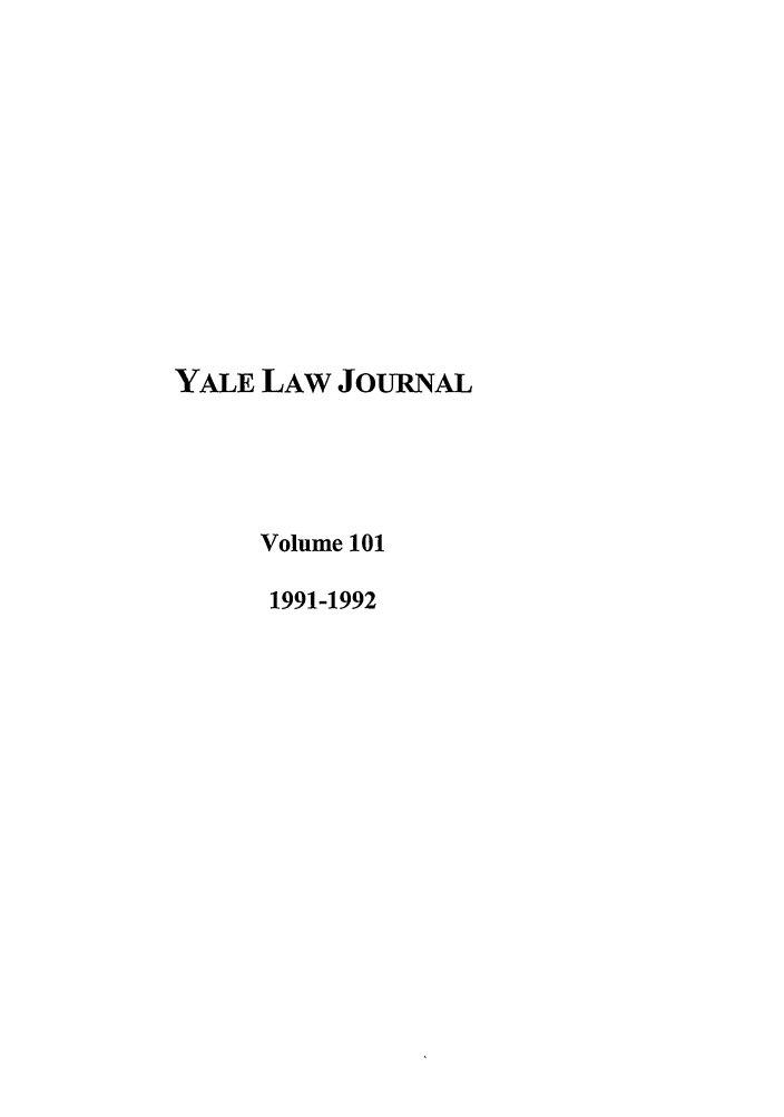 handle is hein.journals/ylr101 and id is 1 raw text is: YALE LAW JoURNAL
Volume 101
1991-1992


