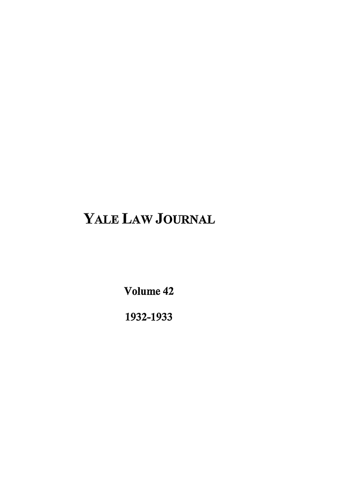 handle is hein.journals/ylr42 and id is 1 raw text is: YALE LAW JOURNAL
Volume 42
1932-1933


