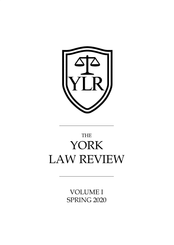 handle is hein.journals/yorklr1 and id is 1 raw text is: 







   YLR




      THE
    YORK
LAW  REVIEW


    VOLUME I
    SPRING 2020


