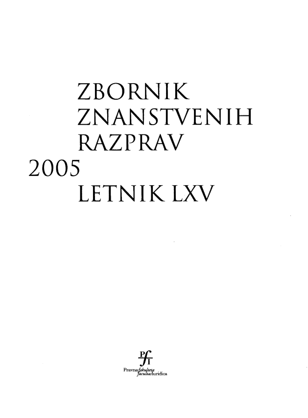 handle is hein.journals/zbnazprv65 and id is 1 raw text is: 


    ZBORNLK
    ZNANSTVENIH
    RAZPRAV
2005
    LETNIK LXV






        Pravna rkaa-cu ca


