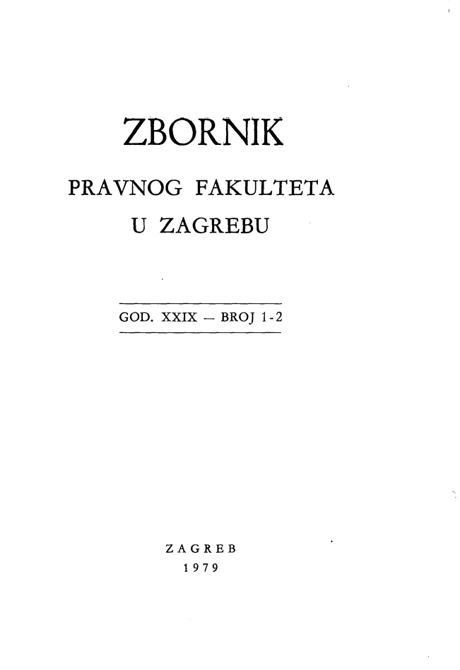 handle is hein.journals/zboprvfaz29 and id is 1 raw text is: 





    ZBORNIK

PRAVNOG FAKULTETA

    U ZAGREBU


GOD. XXIX - BROJ 1-2


ZAGREB
1979


